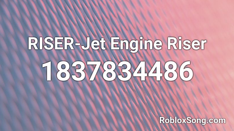 RISER-Jet Engine Riser Roblox ID