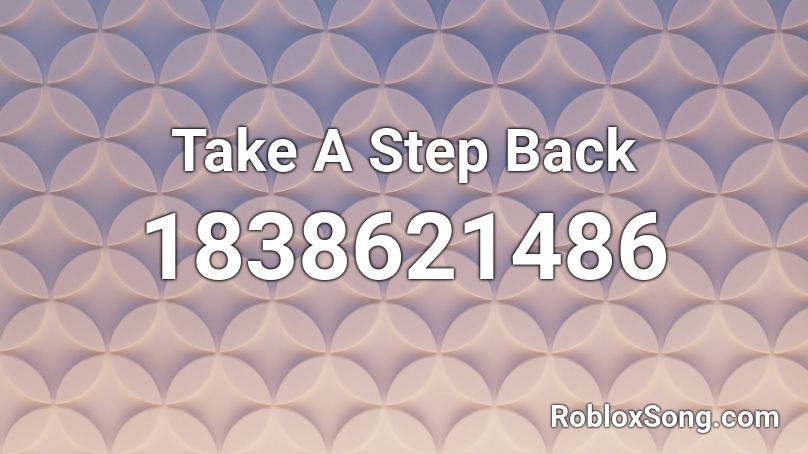 take a step back roblox id
