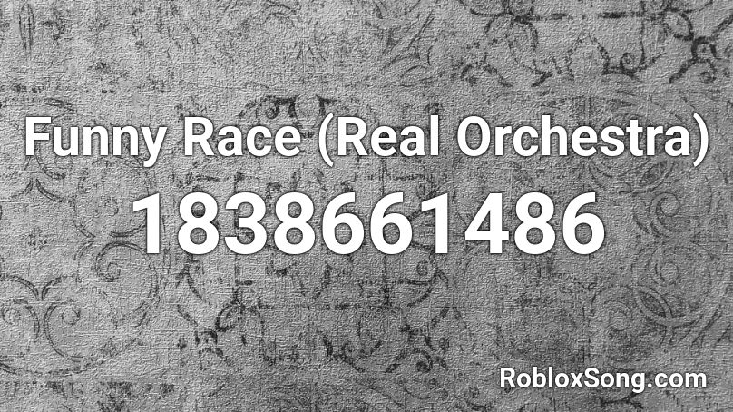 Funny Race (Real Orchestra) Roblox ID