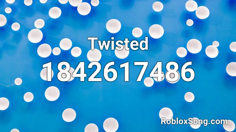 Twisted Roblox ID