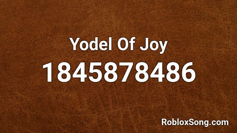 Yodel Of Joy Roblox ID