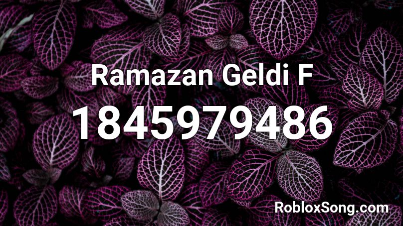 Ramazan Geldi F Roblox ID