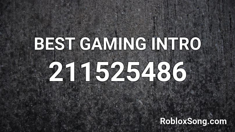 Best Gaming Intro Roblox Id Roblox Music Codes - roblox intros best