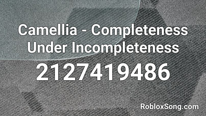 Camellia - Completeness Under Incompleteness Roblox ID
