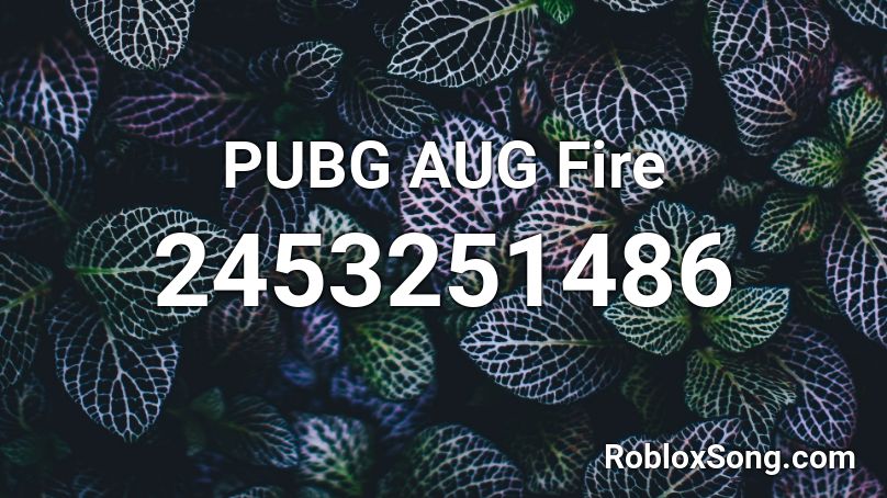 PUBG AUG Fire Roblox ID