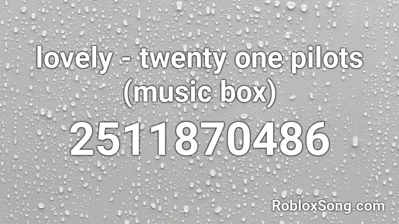 lovely - twenty one pilots (music box) Roblox ID