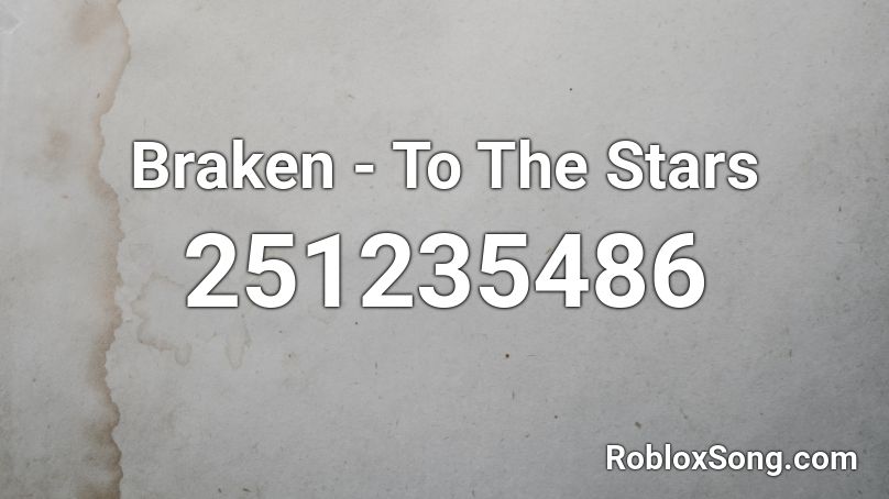 Braken - To The Stars Roblox ID