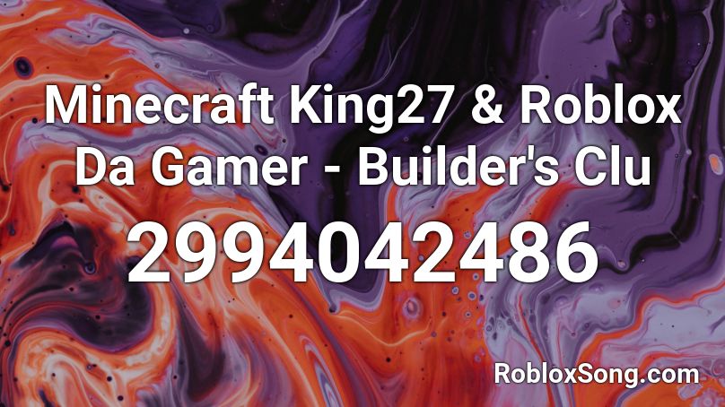 Minecraft King27 & Roblox Da Gamer - Builder's Clu Roblox ID