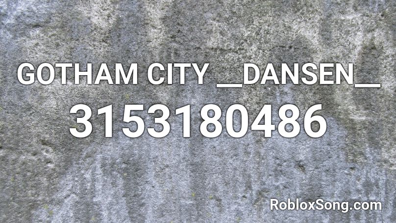 Gotham City Dansen Roblox Id Roblox Music Codes - flamingo city 17 roblox