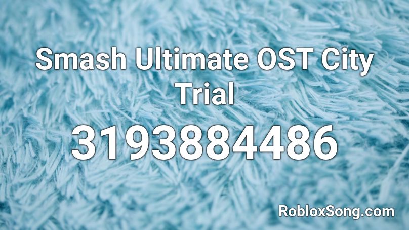 Smash Ultimate OST City Trial  Roblox ID