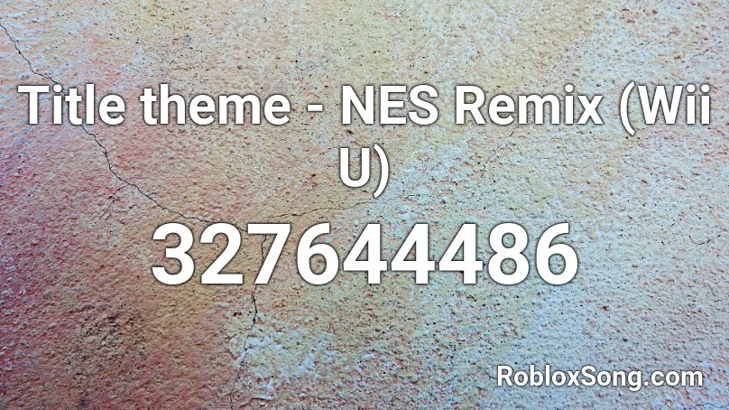 Title Theme Nes Remix Wii U Roblox Id Roblox Music Codes - wii u roblox id
