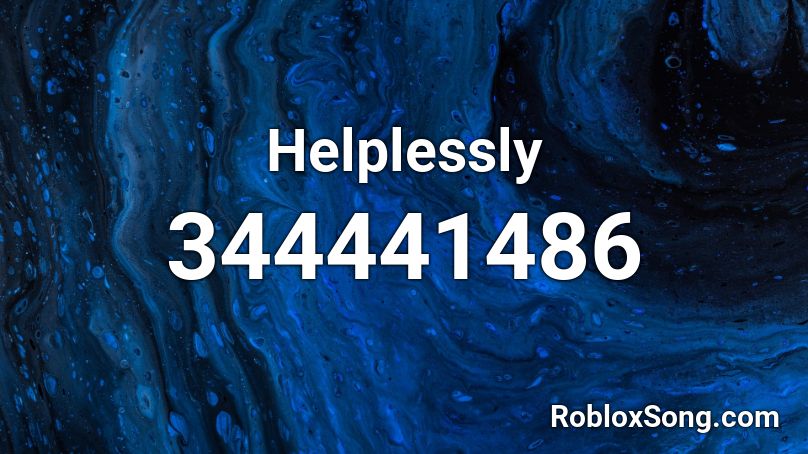 Helplessly Roblox ID