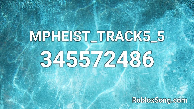 MPHEIST_TRACK5_5 Roblox ID