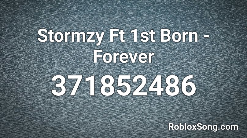 Stormzy Ft 1st Born - Forever Roblox ID