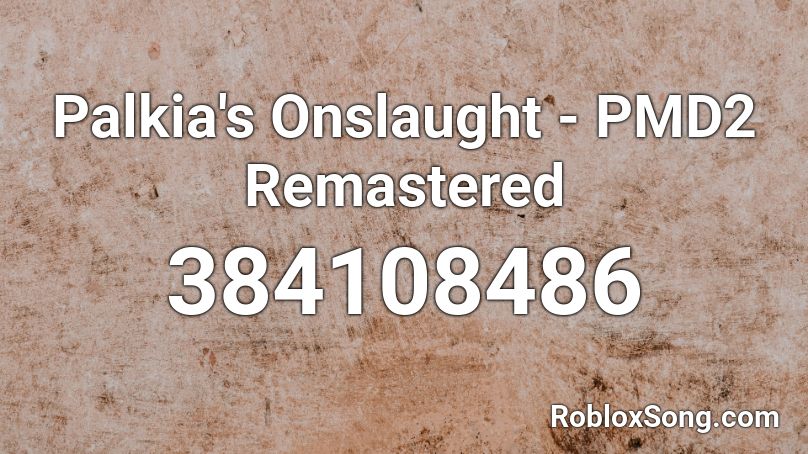 Palkia's Onslaught - PMD2 Remastered Roblox ID