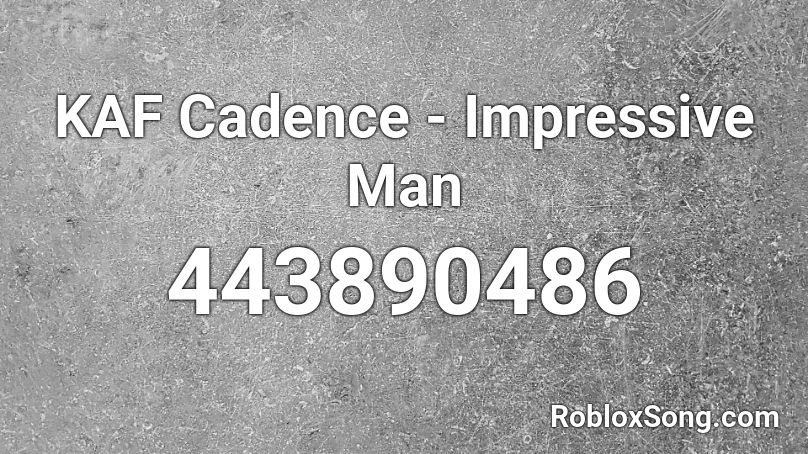 KAF Cadence - Impressive Man Roblox ID