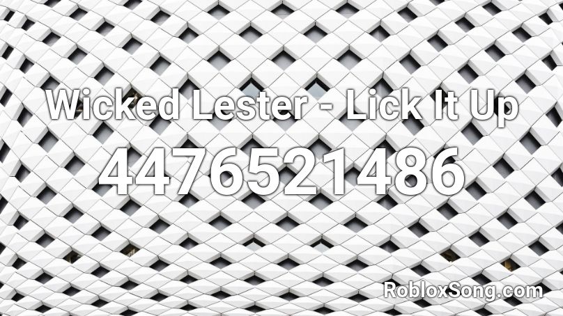 Wicked Lester - Lick It Up Roblox ID
