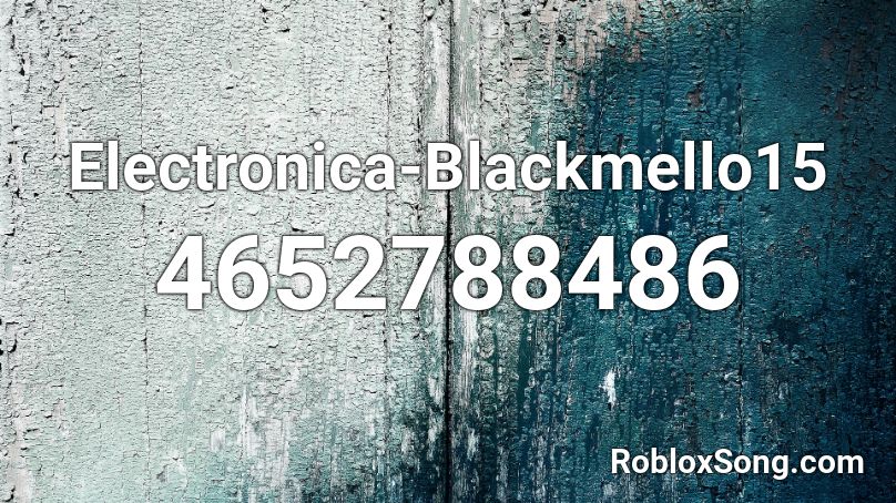 Electronica-Blackmello15 Roblox ID