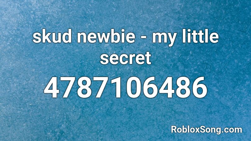 skud newbie - my little secret Roblox ID
