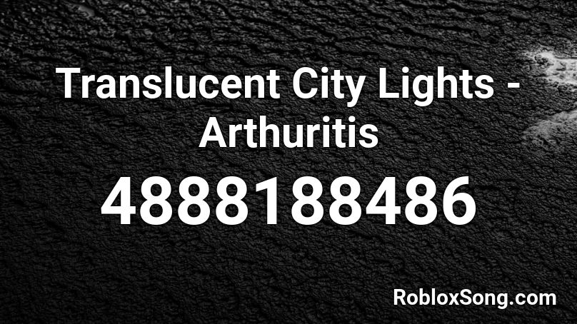 Translucent City Lights - Arthuritis Roblox ID