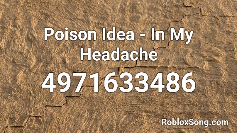 Poison Idea - In My Headache Roblox ID