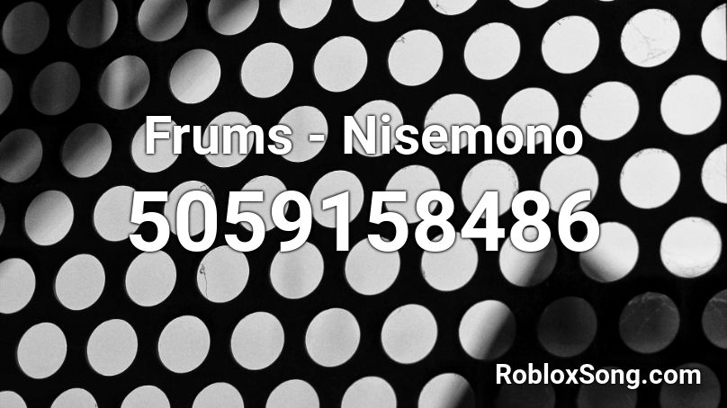 Frums - Nisemono Roblox ID