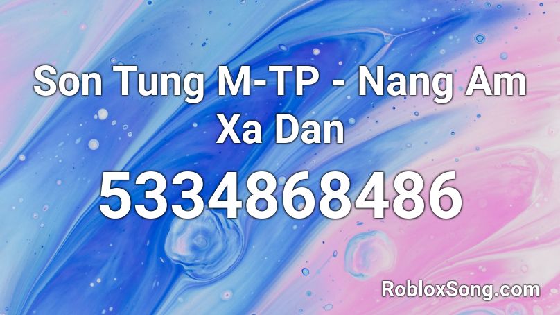 Son Tung M-TP - Nang Am Xa Dan Roblox ID