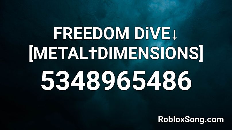 FREEDOM DiVE↓ [METAL†DIMENSIONS] Roblox ID