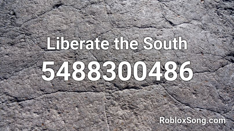 Liberate the South Roblox ID