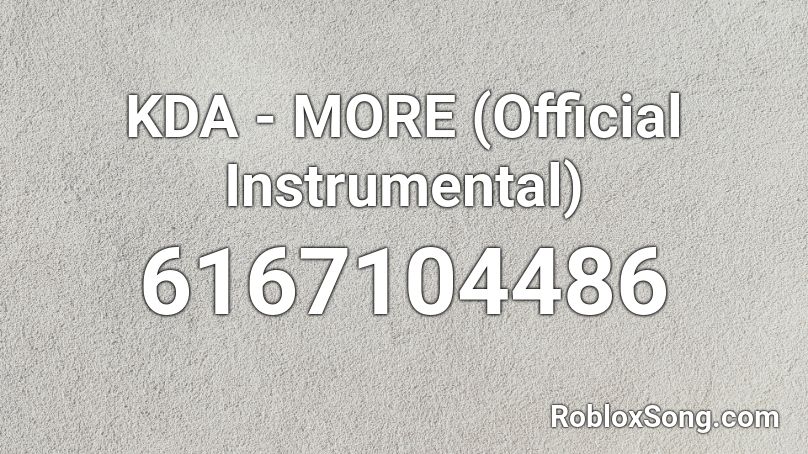 KDA - MORE (Official Instrumental) Roblox ID