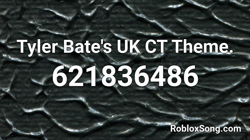 Tyler Bate's UK CT Theme. Roblox ID