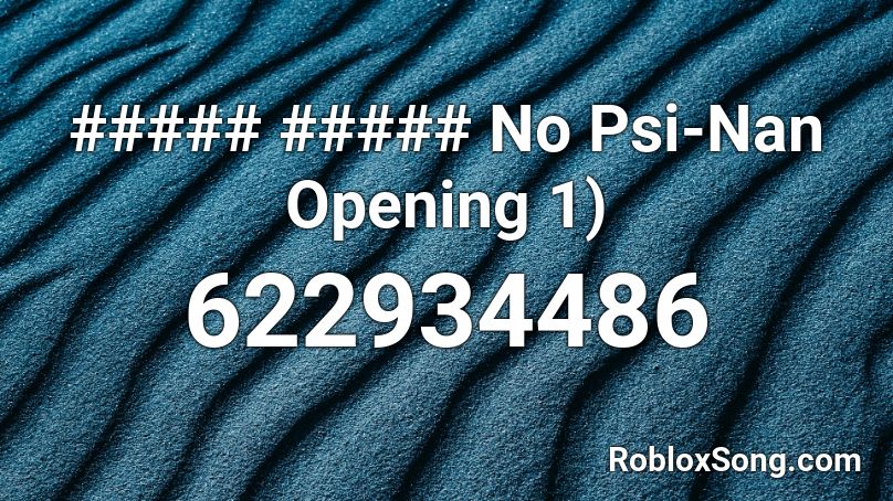 ##### ##### No Psi-Nan Opening 1) Roblox ID