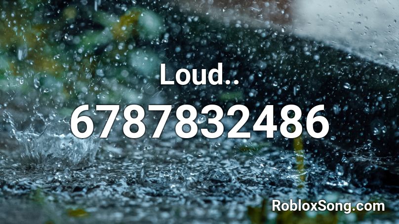 Loud.. Roblox ID