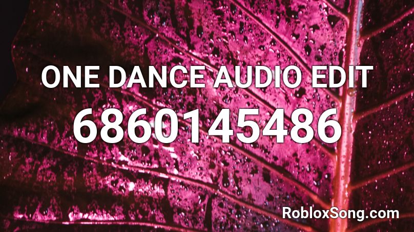 One Dance Audio Edit Roblox Id Roblox Music Codes - one dance roblox id code