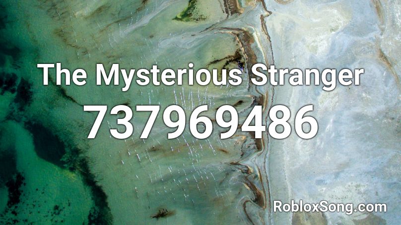 The Mysterious Stranger Roblox ID