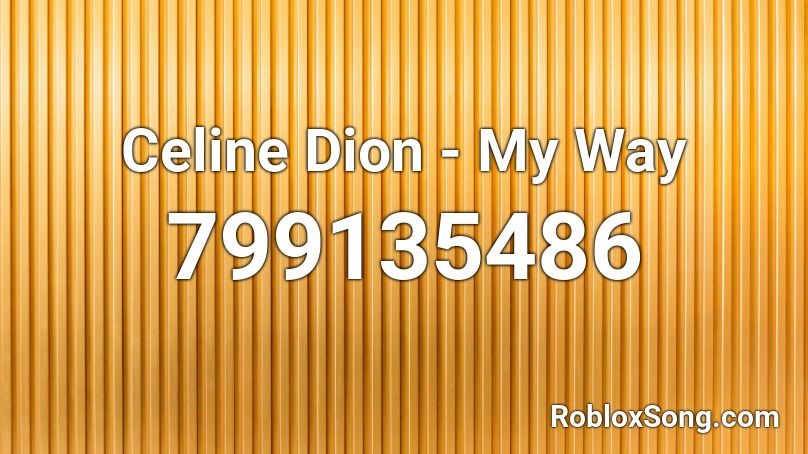 Celine Dion - My Way Roblox ID