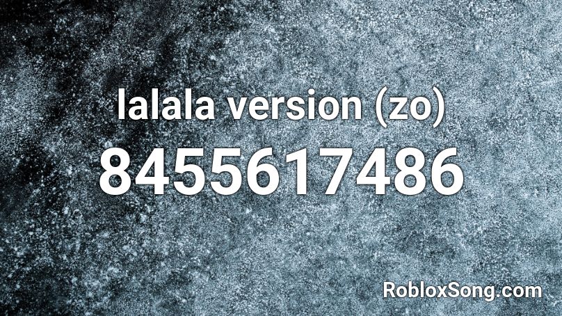 lalala version (zo) Roblox ID