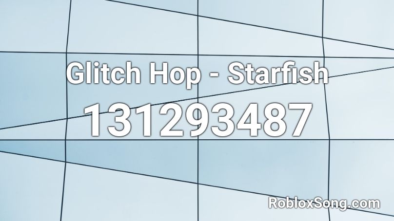 Glitch Hop - Starfish Roblox ID