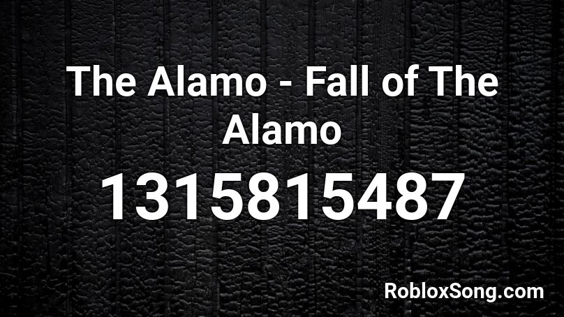 The Alamo - Fall of The Alamo Roblox ID