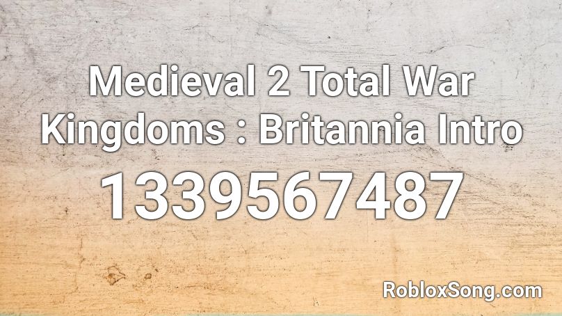 Medieval 2 Total War Kingdoms : Britannia Intro Roblox ID