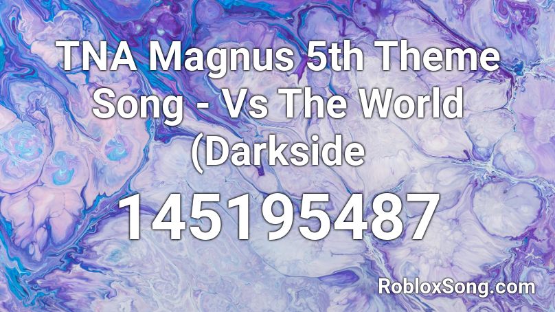 TNA Magnus 5th Theme Song - Vs The World (Darkside Roblox ID