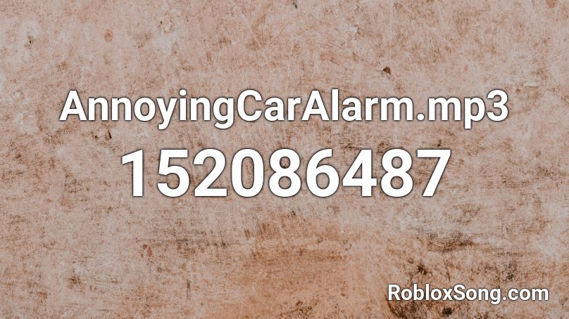 AnnoyingCarAlarm.mp3 Roblox ID