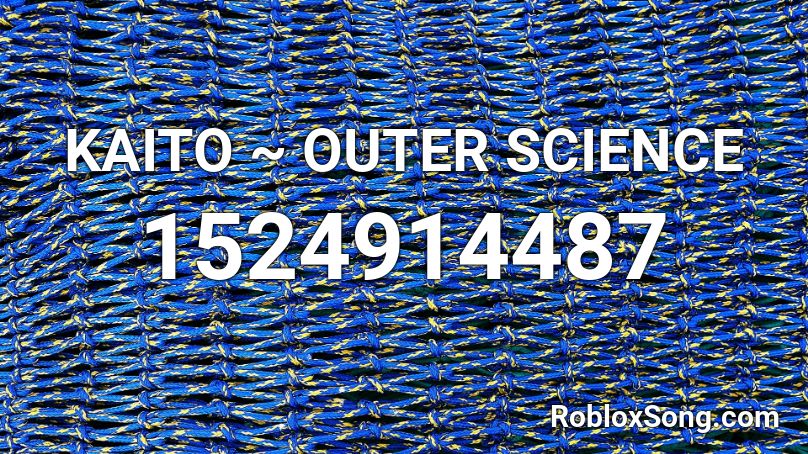 KAITO ~ OUTER SCIENCE Roblox ID