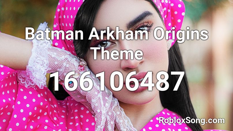 Batman Arkham Origins Theme Roblox ID