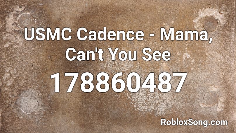 USMC Cadence Mama, Can't You See Roblox ID Roblox music codes