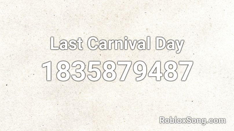 Last Carnival Day Roblox ID