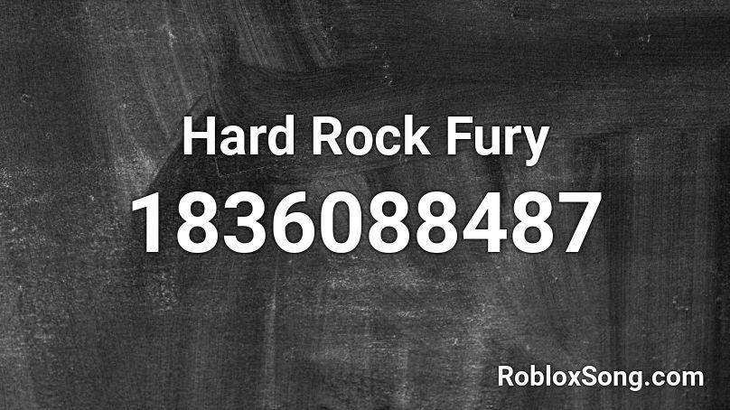 Hard Rock Fury Roblox ID