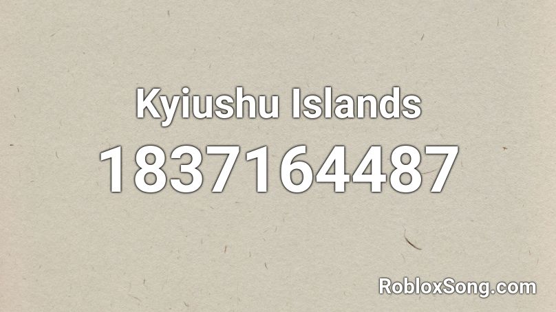 Kyiushu Islands Roblox ID