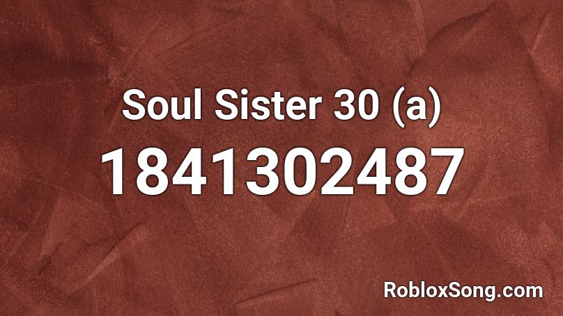 Soul Sister 30 (a) Roblox ID