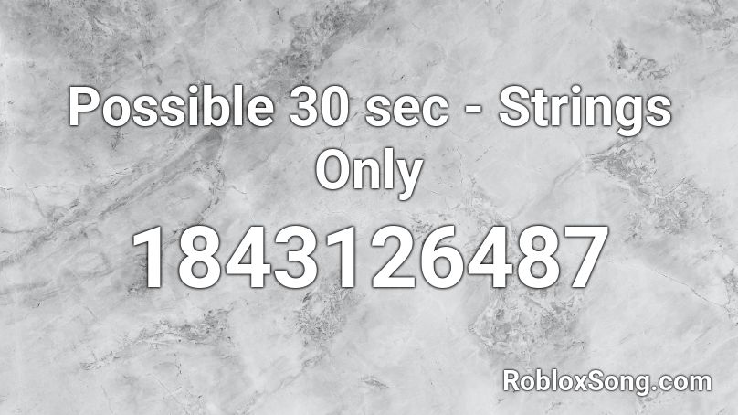 Possible 30 sec - Strings Only Roblox ID